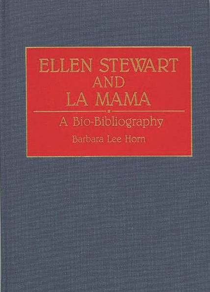 Ellen Stewart and La Mama: A Bio-Bibliography
