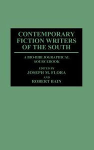 Title: Contemporary Fiction Writers of the South: A Bio-Bibliographical Sourcebook, Author: Joseph M. Flora