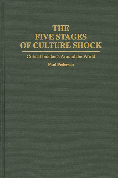 The Five Stages of Culture Shock: Critical Incidents Around the World