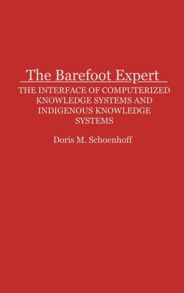 The Barefoot Expert: The Interface of Computerized Knowledge Systems and Indigenous Knowledge Systems