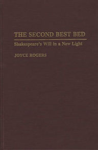 Title: The Second Best Bed: Shakespeare's Will in a New Light, Author: Joyce Rogers