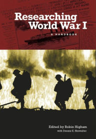 Title: Researching World War I: A Handbook, Author: Robin Higham