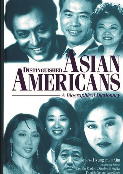 Distinguished Asian Americans: A Biographical Dictionary