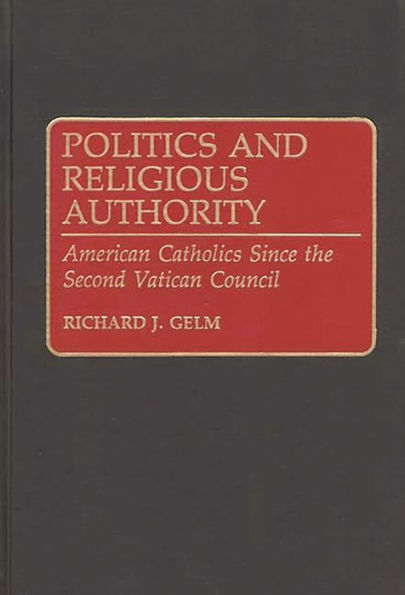 Politics and Religious Authority: American Catholics Since the Second Vatican Council