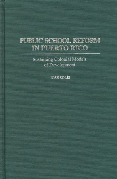 Public School Reform in Puerto Rico: Sustaining Colonial Models of Development