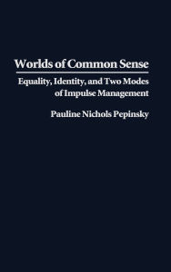 Worlds of Common Sense: Equality, Identity, and Two Modes of Impulse Management
