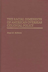 Title: The Racial Dimension of American Overseas Colonial Policy, Author: Hazel McFerson