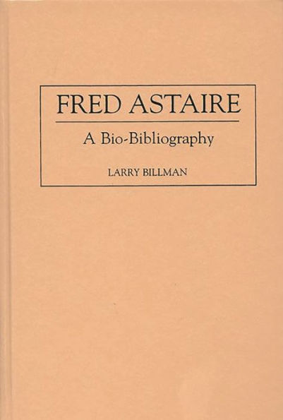 Fred Astaire: A Bio-Bibliography