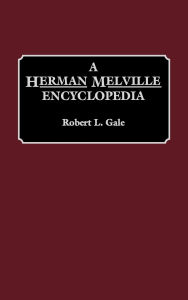 Title: A Herman Melville Encyclopedia, Author: Robert L. Gale