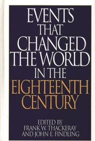 Title: Events That Changed the World in the Eighteenth Century, Author: John E. Findling