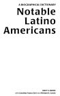 Notable Latino Americans: A Biographical Dictionary