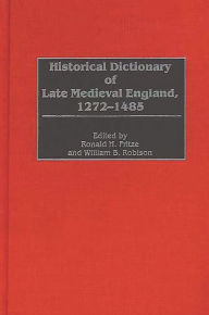 Title: Historical Dictionary of Late Medieval England, 1272-1485, Author: Ronald H. Fritze