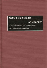 Title: Women Playwrights of Diversity: A Bio-Bibliographical Sourcebook, Author: Suzanne Bennett