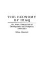 The Economy of Iraq: Oil, Wars, Destruction of Development and Prospects, 1950-2010