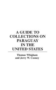 Title: A Guide to Collections on Paraguay in the United States, Author: Jerry W Cooney