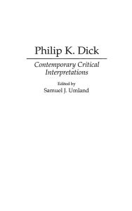 Philip K. Dick: Contemporary Critical Interpretations