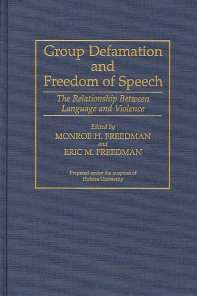 Group Defamation and Freedom of Speech: The Relationship Between Language and Violence