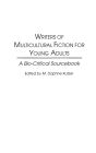 Writers of Multicultural Fiction for Young Adults: A Bio-Critical Sourcebook