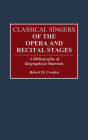 Classical Singers of the Opera and Recital Stages: A Bibliography of Biographical Materials