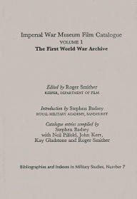 Title: Imperial War Museum Film Catalogue I: Volume l - The First World War Archive, Author: Roger Smither