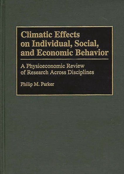 Climatic Effects on Individual, Social, and Economic Behavior: A Physioeconomic Review of Research Across Disciplines