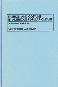 Title: Fashion and Costume in American Popular Culture: A Reference Guide, Author: Valerie Oliver