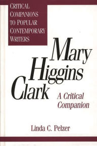 Title: Mary Higgins Clark: A Critical Companion, Author: Linda De Roche