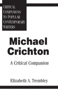 Title: Michael Crichton: A Critical Companion, Author: Elizabeth Trembley