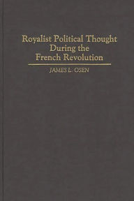 Title: Royalist Political Thought During the French Revolution, Author: James L Osen