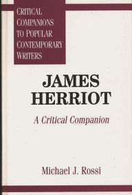 Title: James Herriot: A Critical Companion, Author: Michael Rossi