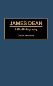 Title: James Dean: A Bio-Bibliography, Author: David Hofstede