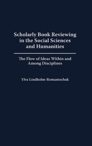 Scholarly Book Reviewing in the Social Sciences and Humanities: The Flow of Ideas Within and Among Disciplines