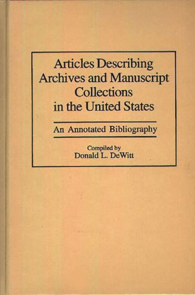 Articles Describing Archives and Manuscript Collections in the United States: An Annotated Bibliography