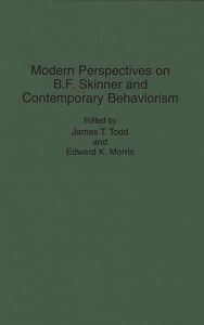 Title: Modern Perspectives on B. F. Skinner and Contemporary Behaviorism, Author: Edward Morris