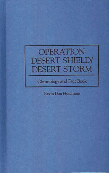 Operation Desert Shield/Desert Storm: Chronology and Fact Book / Edition 1