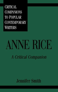 Title: Anne Rice: A Critical Companion, Author: Jennifer Smith