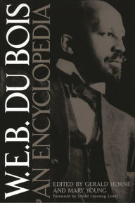Title: W.E.B. Du Bois: An Encyclopedia, Author: Gerald Horne