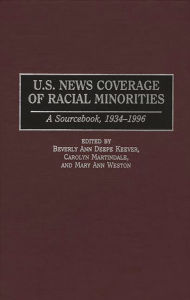 Title: U.S. News Coverage of Racial Minorities: A Sourcebook, 1934-1996, Author: Beverly Keever