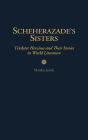 Scheherazade's Sisters: Trickster Heroines and Their Stories in World Literature