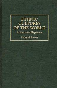 Title: Ethnic Cultures of the World: A Statistical Reference, Author: Philip Parker