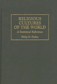 Title: Religious Cultures of the World: A Statistical Reference, Author: Philip Parker