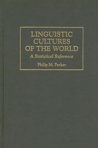 Title: Linguistic Cultures of the World: A Statistical Reference, Author: Philip Parker