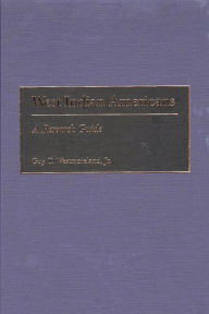 Title: West Indian Americans: A Research Guide, Author: Guy T. Westmoreland Jr.