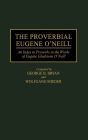 The Proverbial Eugene O'Neill: An Index to Proverbs in the Works of Eugene Gladstone O'Neill