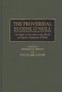 The Proverbial Eugene O'Neill: An Index to Proverbs in the Works of Eugene Gladstone O'Neill