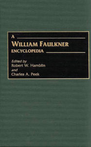 Title: A William Faulkner Encyclopedia, Author: Robert W. Hamblin