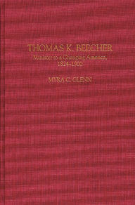 Title: Thomas K. Beecher: Minister to a Changing America, 1824-1900, Author: Myra C. Glenn