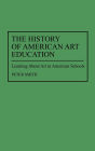 The History of American Art Education: Learning About Art in American Schools