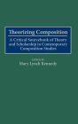 Theorizing Composition: A Critical Sourcebook of Theory and Scholarship in Contemporary Composition Studies