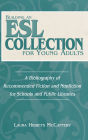 Building an ESL Collection for Young Adults: A Bibliography of Recommended Fiction and Nonfiction for Schools and Public Libraries